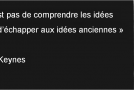 La difficulté n’est pas de comprendre les idées nouvelles…